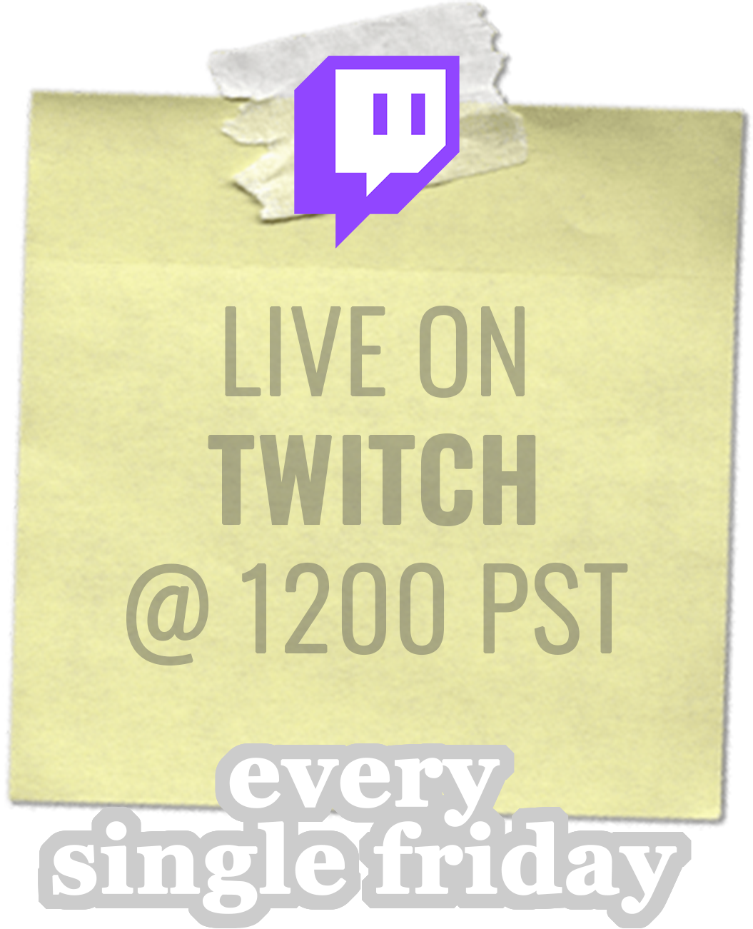 LIVE ON
TWITCH
@1200 pst
every single friday